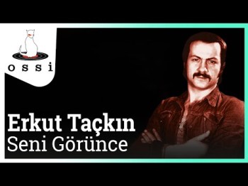 Erkut Taçkın - Seni Görünce