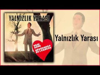 Erol Büyükburç - Yalnızlık Yarası