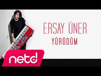 Ersay Üner - Yürüdüm