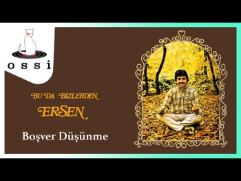 Ersen - Boşver Düşünme