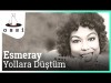 Esmeray - Yollara Düştüm