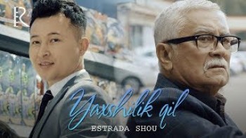 Estrada Shou - Yaxshilik qil