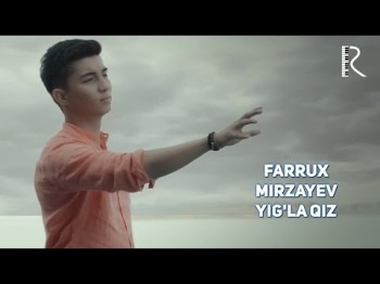 Farrux Mirzayev - Yigʼla Qiz