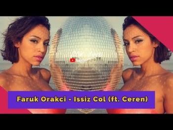 Faruk Orakci - Issiz Col Ft Ceren