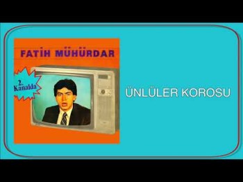 Fatih Mühürdar - Ünlüler Korosu