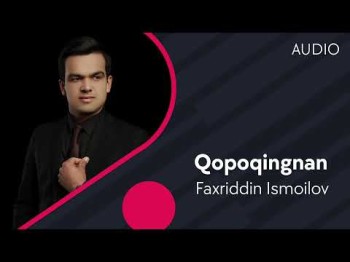 Faxriddin Ismoilov - Qopoqingnan