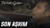 Ferhat Göçer - Son aşkım