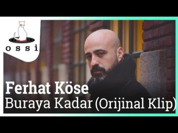 Ferhat Köse - Buraya Kadar