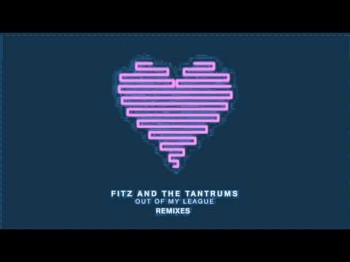 Fitz And The Tantrums - Out Of My League Josh One Remix