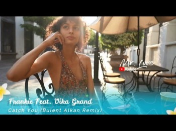 Frankie Feat Vika Grand - Catch You Bulent Alkan Remix