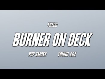 Fredo - Burner On Deck Ft Pop Smoke, Young Adz