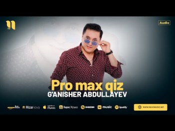 G'anisher Abdullayev - Pro Max Qiz