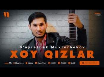 G'ayratbek Muxtorbekov - Xoy Qizlar