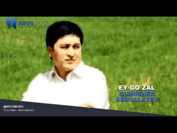 Gʼanisher Abdullayev - Ey Go`zal