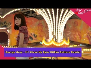 George Grey - If I Close My Eyes Nikko Culture Remix