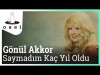 Gönül Akkor - Saymadım Kaç Yıl Oldu