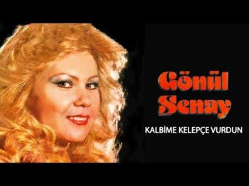 Gönül Şenay - Kalbime Kelepçe Vurdun