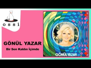 Gönül Yazar - Bir Sen Kaldın İçimde