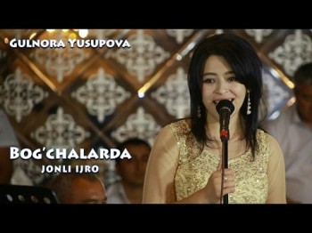 Gulnora Yusupova - Bog’chalarda