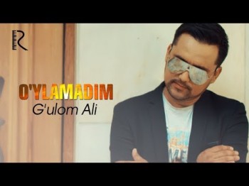 Gʼulom Ali - Oʼylamadim