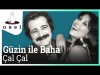 Güzin Ile Baha - Çal Çal