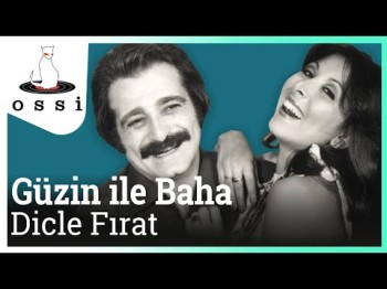 Güzin Ile Baha - Dicle Fırat