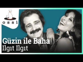 Güzin Ile Baha - Ilgıt Ilgıt