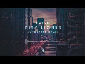 Haevn - City Lights Lvndscape Remix