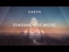 Haevn - Finding Out More