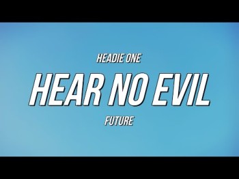 Headie One - Hear No Evil Ft Future