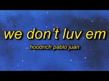 Hoodrich Pablo Juan - We Don't Luv Em