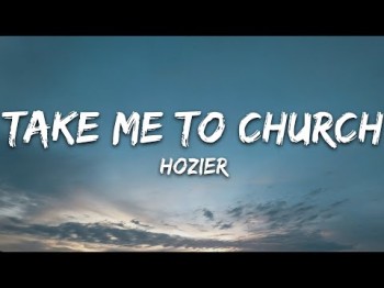 Hozier - Take Me To Church