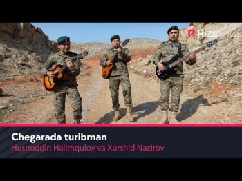 Husnuddin Halimqulov Va Xurshid Nazirov - Chegarada Turibman