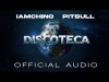 Iamchino X Pitbull - Discoteca