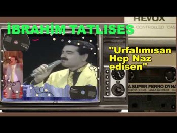 İbrahim Tatlıses - Urfalımısan Hep Naz Edisen