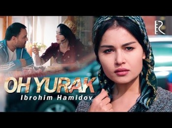 Ibrohim Hamidov - Oh Yurak