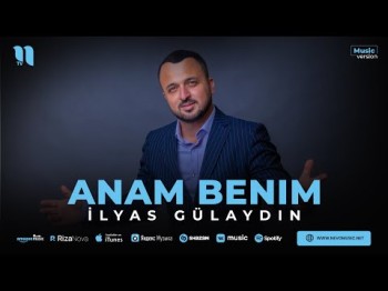 İlyas Gülaydın - Anam Benim