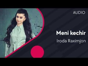 Iroda Raximjon - Meni Kechir