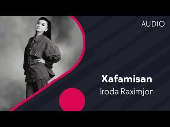 Iroda Raximjon - Xafamisan