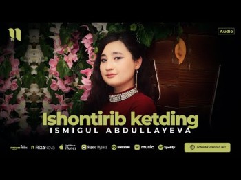 Ismigul Abdullayeva - Ishontirib Ketding 2024