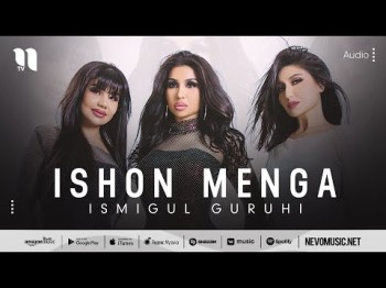 Ismigul Guruhi - Ishon Menga