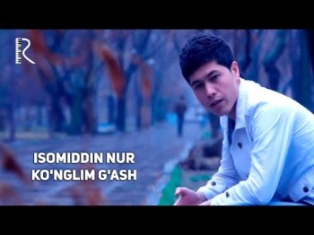 Isomiddin Nur - Koʼnglim Gʼash