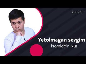 Isomiddin Nur - Yetolmagan Sevgim