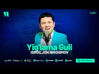 Isroiljon Ibrohimov - Yig'lama Guli