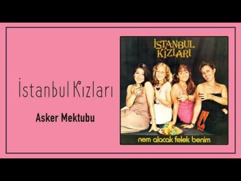 İstanbul Kızları - Asker Mektubu Yine Yakmış Yar Mektubun Ucunu