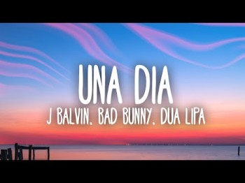 J Balvin, Dua Lipa, Bad Bunny, Tainy - Un Día One Day Letra