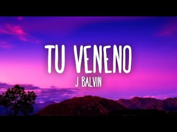 J Balvin - Tu Veneno Letralyrics