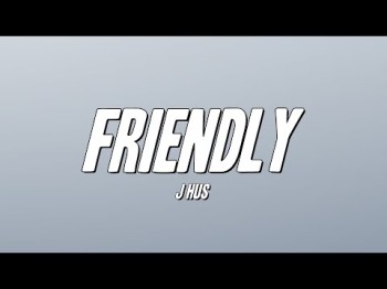 J Hus - Friendly