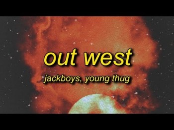 Jackboys, Travis Scott - Out West Ft Young Thug