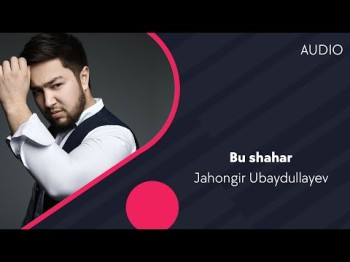 Jahongir Ubaydullayev - Bu Shahar